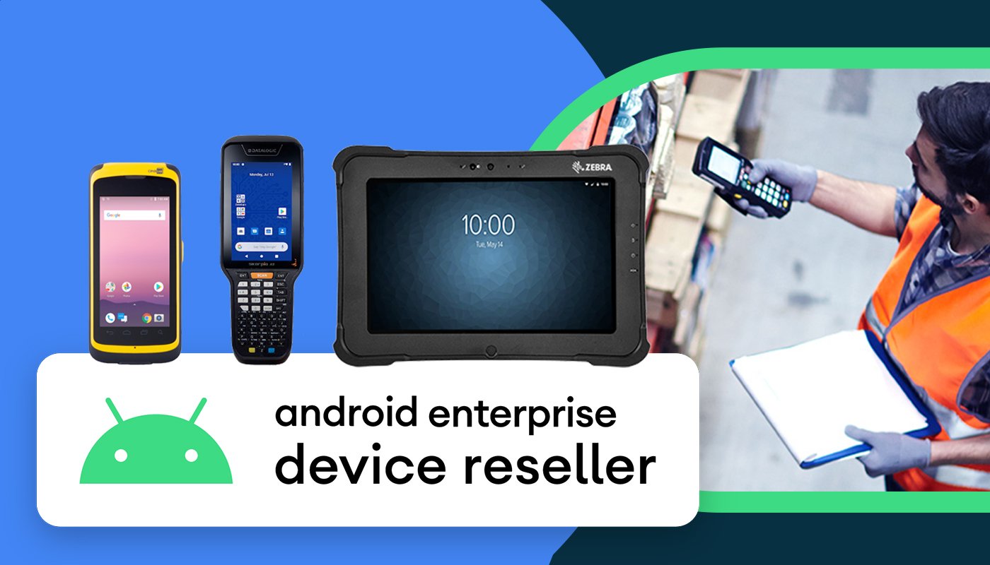 Android Enterprise Device Reseller